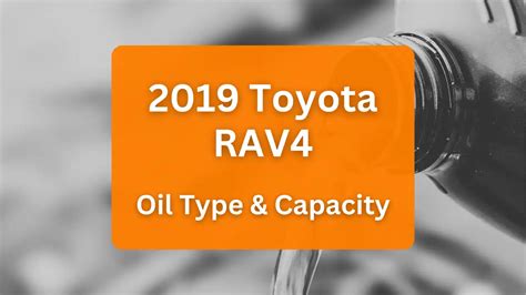 2019 toyota rav4 oil capacity|Toyota Rav4 Oil Change (2019+)